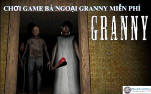 Chơi game bà ngoại Granny miễn phí