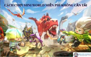 Mini World miễn phí không cần tải