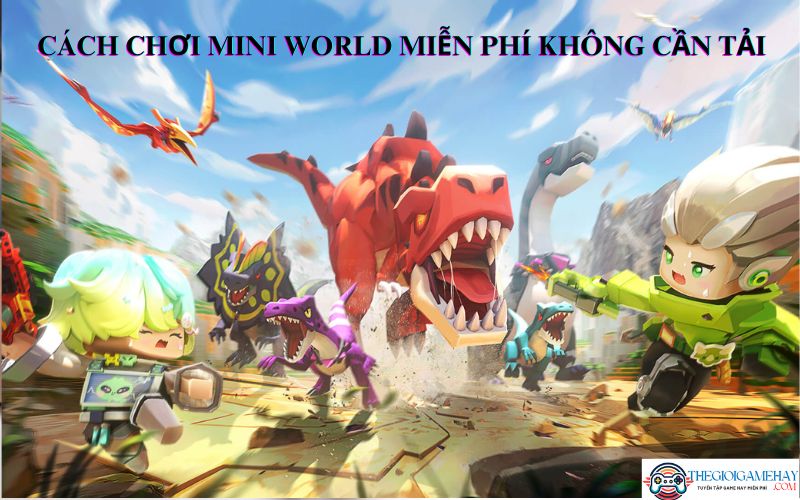 Mini World miễn phí không cần tải