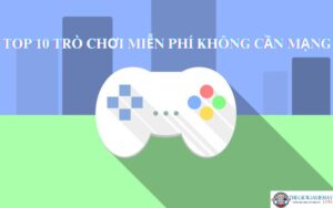 Trò chơi miễn phí không cần mạng